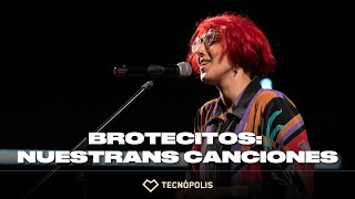 🎶 Nuestrans Canciones: Brotecitos - Tecnópolis EN VIVO - 29/07 17.30 h