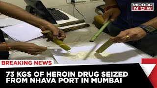 Mumbai: 73 Kgs Of Drug Seized From Nhava Port Through Joint Ops Of Punjab \u0026 Maha Cops | English News