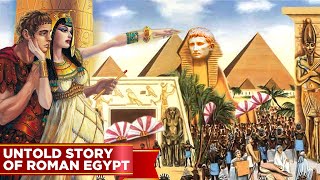 “Shocking” Things you Did Not Know about Roman Ancient Egypt