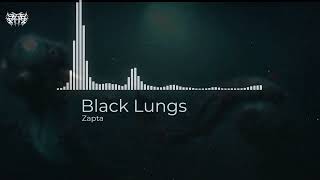 Zapta - Black Lungs [DEEP DUBSTEP]