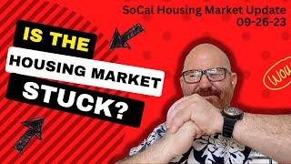Is the Housing Market Stuck?  -  SoCal Housing Market Update