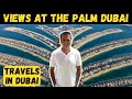 VIEWS AT THE PALM BEST VIEWS OF PALM JUMEIRAH AMAZING DUBAI TRAVELS | TOP PLACES TO VISIT IN DUBAI