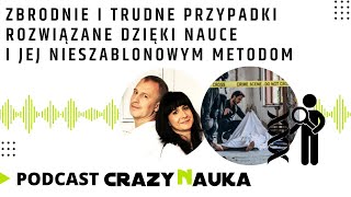 PODCAST - Zbrodnie i trudne przypadki rozwiązane dzięki nauce i jej nieszablonowym metodom