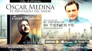Oscar Medina - Si Tienes Fe (Audio Oficial)