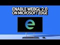 How to Enable WebGL 2.0 On Microsoft Edge [Tutorial]