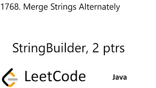 LeetCode 1768 | Merge Strings Alternately | StringBuilder, 2 Pointers | Java