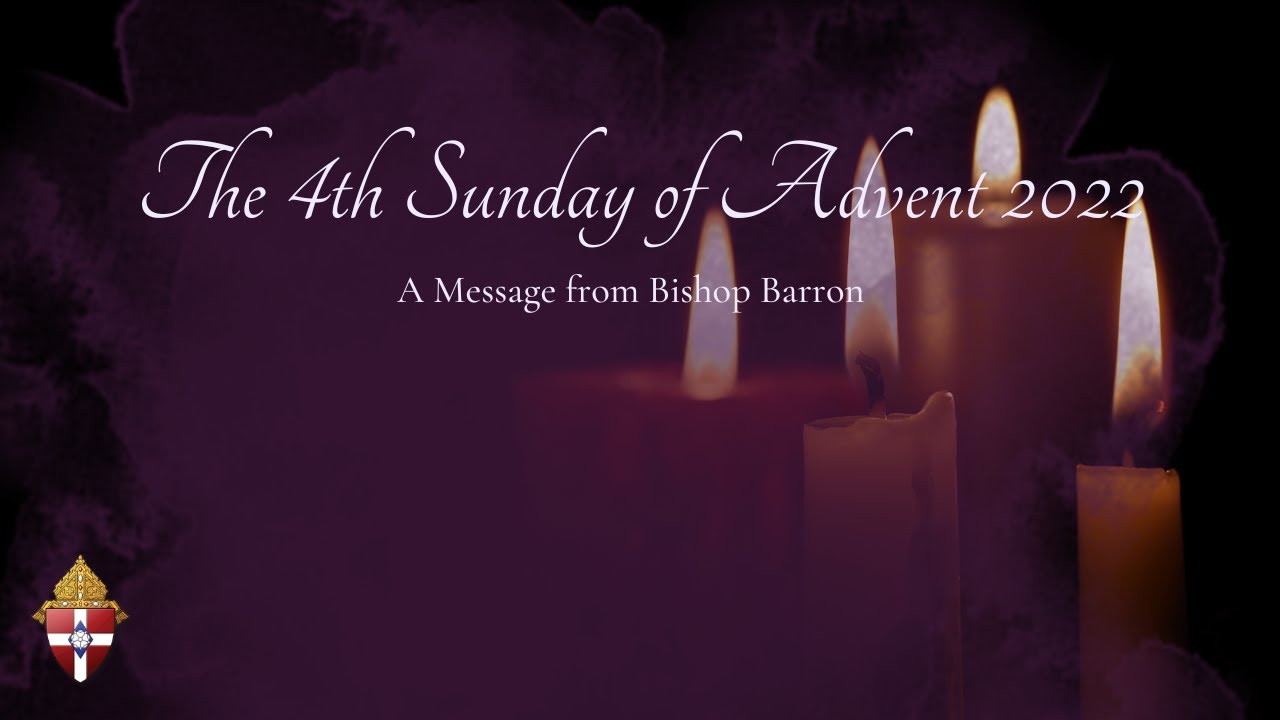 The 4th Sunday Of Advent - A Message From Bishop Barron - YouTube