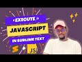 Run JavaScript Code Right in Sublime Text Editor