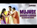 Mujhse Shadi Karogi (Exclusive Remix )- DJ Ankish || Mujhse Shaadi Karogi