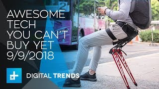 Awesome Tech You Can't Buy Yet - September 9, 2018