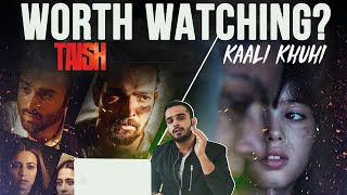 Are TAISH \u0026 KAALI KHUHI Worth Watching? | Review