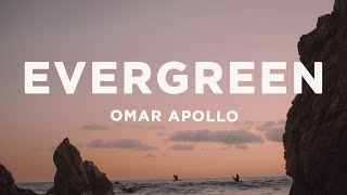 Omar Apollo - Evergreen (Lyrics) | you know you really made me hate myself