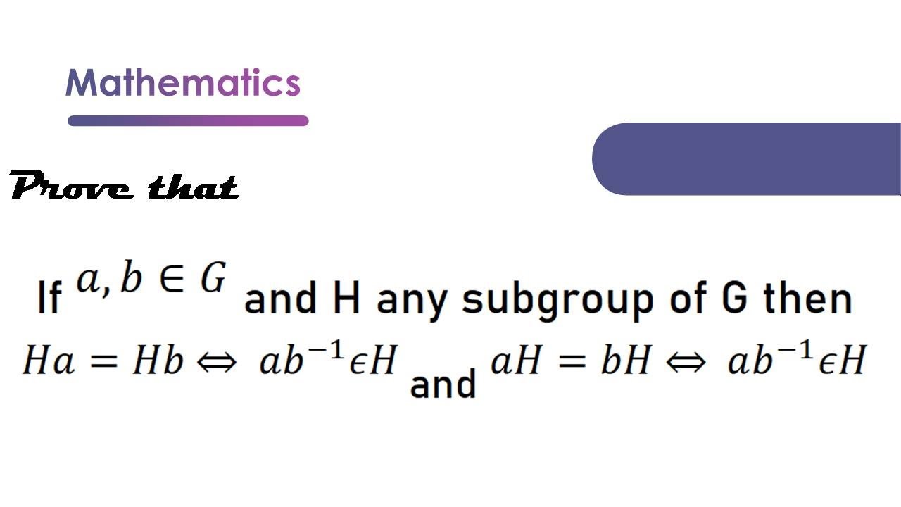 If A,b∈G And H Any Subgroup Of G Then Ha=Hb ⇔ Ab^(-1) ϵH And AH=bH ⇔ Ab ...