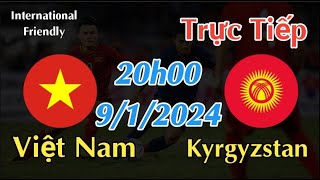 Soi kèo trực tiếp Việt Nam vs Kyrgyzstan - 20h00 Ngày 9/1/2024 - Giao Hữu Quốc Tế 2024