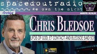 S.O.R. ARCHIVE - UFOS OF GOD, ET CONTACT AND BLEDSOE SAID SO! w/ Chris Bledsoe