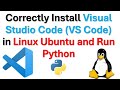 Correctly Install Visual Studio Code (VS Code) in Linux Ubuntu and Run Python Code Files (2024)