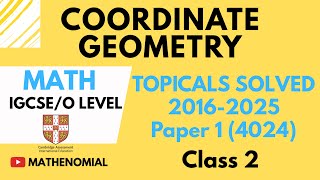 Coordinate Geometry Paper 1 O LEVEL/ IGCSE | Topicals Solved 2016-2025 | Class 2