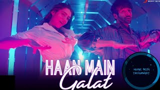 Haan Main Galat Song | (8D & DJ) |#music #song