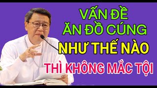 VẤN ĐỀ ĂN ĐỒ CÚNG NHƯ THẾ NÀO THÌ KHÔNG MẮC TỘI | ĐỨC CHA NGUYỄN VĂN KHẢM GIẢNG VÀ GIẢI ĐÁP