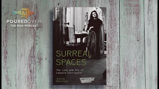 #PouredOver: Joanna Moorhead on Surreal Spaces: The Life and Art of Leonora Carrington