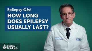 Epilepsy Q\u0026A: How long does epilepsy last? | Boston Children's Hospital