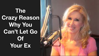 The Crazy Reason Why You Can’t Let Go Of Your Ex