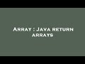 Array : Java return arrays