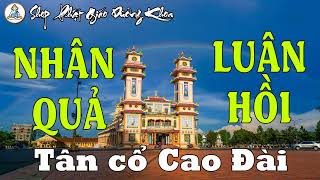 TÂN CỔ CAO ĐÀI: NHÂN QUẢ LUÂN HỒI - CHÂU THANH, LỆ THỦY, DƯƠNG ĐÌNH TRÍ