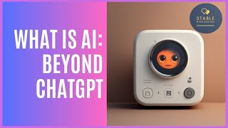 What is AI: Beyond ChatGPT