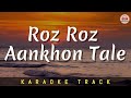 ROZ ROZ  AANKHON TALE - KARAOKE TRACK || Unplugged | Amit Kumar | Asha Bhosle | R.D. Burman.