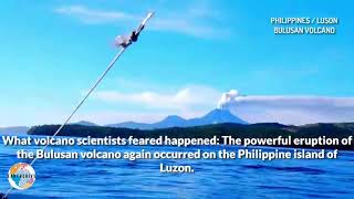 The powerful eruption of the Bulusan volcano  island of Luzon hurled ash up to 5.7m above sea level.