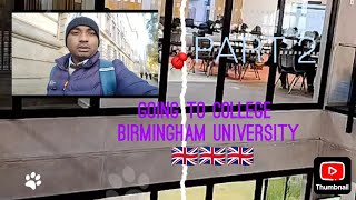 GOING to college Birmingham university 🇬🇧🇬🇧 part 2