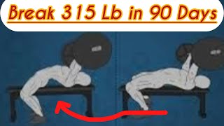 How to Achieve a 315 Bench Press in 90 Days