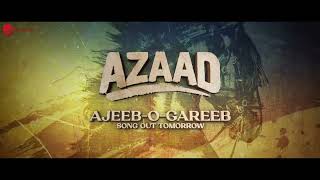 Ajeeb O Gareeb (Teaser) | Azaad | Arijit Singh | Amit Trivedi | Amitabh Bhattachharya