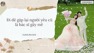 [TRUYỆN AUDIO] ĐI ĐẺ GẶP LẠI NGƯỜI YÊU CŨ LÀ BÁC SĨ GÂY MÊ (FULL) || HUNA REVIEW
