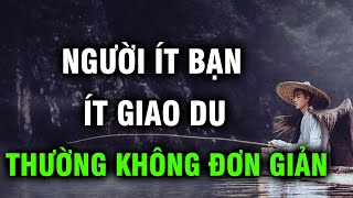 Người ít bạn bè, ít giao du xã hội, họ thường không đơn giản!! Ngẫm Plus