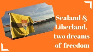 Sealand \u0026 Liberland, two dreams of freedom