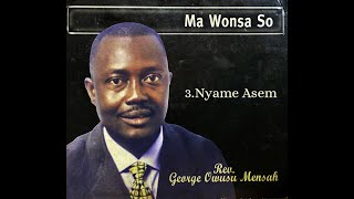 Nyame Asem | Rev.George Owusu Mensah (ROPS)