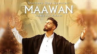 Mawaan | Mother's Day special! | Hamzah Khan | Official Video 2022
