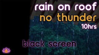 [Black Screen] Rain on Roof No Thunder | Rain Sounds for Sleeping