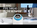 Sewing Sailrite® PTFE Lifetime Thread on Ultrafeed Sewing Machines