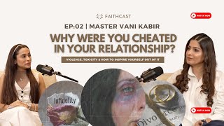 Why Were You Cheated In Your Relationship? | Master Vani Kabir & Hesha Chimah | Faithcast Ep-2