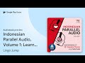 Indonesian Parallel Audio, Volume 1: Learn… by Lingo Jump · Audiobook preview