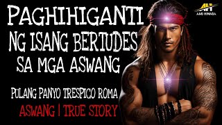 PAGHIHIGANTI NG ISANG BERTUDES SA MGA ASWANG | Aswang True Story