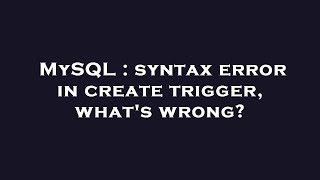 MySQL : syntax error in create trigger, what's wrong?