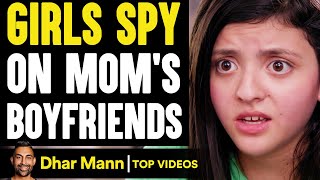 GIRLS SPY On Mom's Boyfriends, What Happens Is Shocking | Dhar Mann