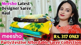 🥰Meesho Saree Haul Rs.317🥰Meesho Latest Party\\Festive\\Daily Wear Saree 🥰 Affordable Saree Haul ||