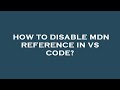 How to disable mdn reference in vs code?