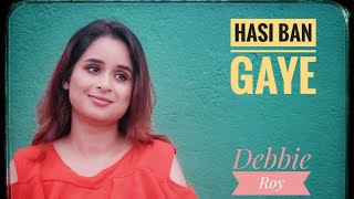 Hasi Ban Gaye (Cover)| Debbie Roy| Hamari Adhuri Kahani | Shreya Ghosal | Emraan Hashmi, Vidya Balan
