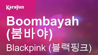 Boombayah (붐바야) - Blackpink (블랙핑크) | Karaoke Version | KaraFun